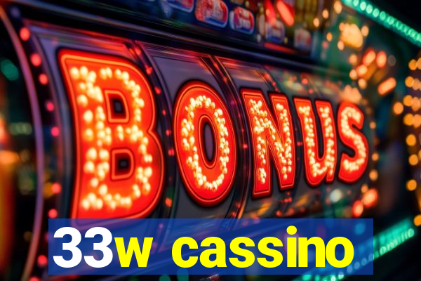 33w cassino